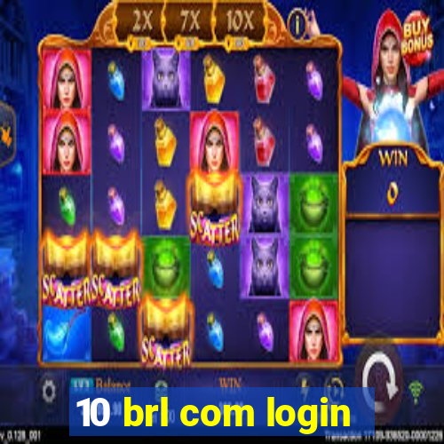 10 brl com login